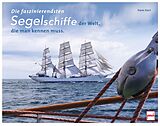 Fester Einband Die faszinierendsten Segelschiffe der Welt, die man kennen muss von Hans Karr