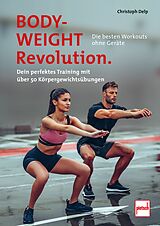 Kartonierter Einband Bodyweight-Revolution: Die besten Workouts ohne Geräte von Christoph Delp