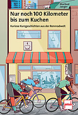 Fester Einband Nur noch 100 Kilometer bis zum Kuchen von Marbod Jaeger
