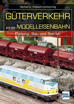 Fester Einband Güterverkehr auf der Modelleisenbahn von Michael U. Kratzsch-Leichsenring