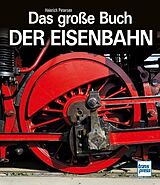 Fester Einband Das große Buch der Eisenbahn von Heinrich Petersen