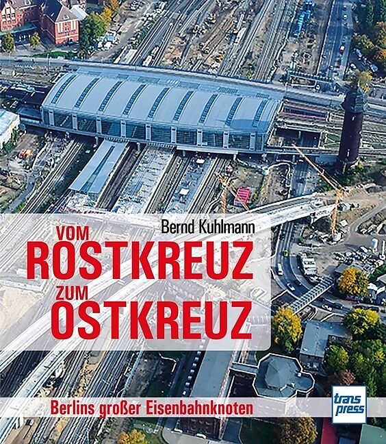 Vom Rostkreuz zum Ostkreuz