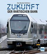 Fester Einband Zukunft der Rhätischen Bahn von Hans-Bernhard Schönborn