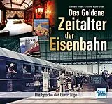 Fester Einband Das goldene Zeitalter der Eisenbahn von Eberhard Urban, Kristiane Müller-Urban