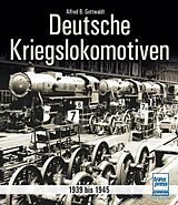 Kartonierter Einband Deutsche Kriegslokomotiven von Alfred B. Gottwaldt