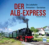 Fester Einband Der Alb-Express von Korbinian Fleischer