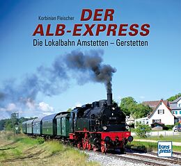 Fester Einband Der Alb-Express von Korbinian Fleischer