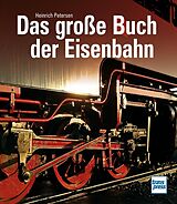 Fester Einband Das große Buch der Eisenbahn von Heinrich Petersen