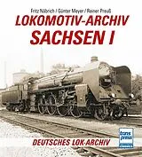 Kartonierter Einband Lokomotiv-Archiv Sachsen 1 von Fritz Näbrich, Günter Meyer, Reiner Preuß
