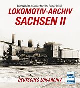 Kartonierter Einband Lokomotiv-Archiv Sachsen 2 von Fritz Näbrich, Günter Meyer, Reiner Preuß