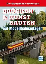 Kartonierter Einband Brücken und Kunstbauten auf Modellbahnanlagen von Georg Kerber, Andreas Stirl