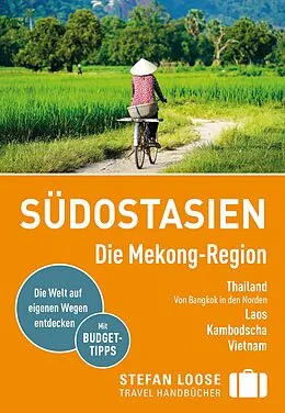 E-Book (epub) Stefan Loose Reiseführer E-Book Südostasien, Die Mekong Region von Renate Loose, Stefan Loose, Jan Düker