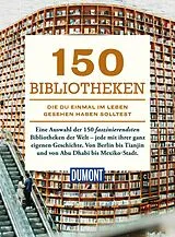 Fester Einband DUMONT Bildband 150 Bibliotheken, die du einmal im Leben gesehen haben solltest von 