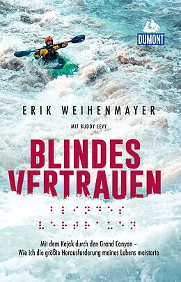 E-Book (epub) DuMont Welt-Menschen-Reisen Blindes Vertrauen von Erik Weihenmayer