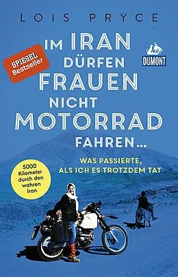 E-Book (epub) Im Iran dürfen Frauen nicht Motorrad fahren ... von Lois Pryce