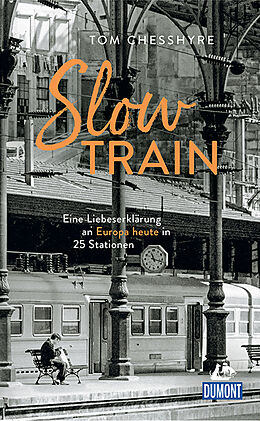 E-Book (epub) DuMont Welt-Menschen-Reisen Slow Train von Tom Chesshyre