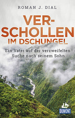 E-Book (epub) DuMont Welt-Menschen-Reisen Verschollen im Dschungel von Roman J. Dial