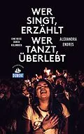 E-Book (epub) Wer singt, erzählt - wer tanzt, überlebt (DuMont Reiseabenteuer) von Alexandra Endres