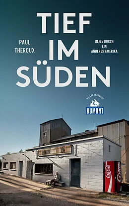 E-Book (epub) DuMont Reiseabenteuer Tief im Süden von Paul Theroux