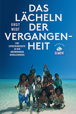 E-Book (epub) Das Lächeln der Vergangenheit (DuMont Reiseabenteuer) von Birgit Weidt