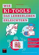 E-Book (pdf) Praxisratgeber: Künstliche Intelligenz als Unterrichtsassistent von Alexander König, Julia Mosbach