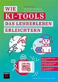 E-Book (pdf) Praxisratgeber: Künstliche Intelligenz als Unterrichtsassistent von Alexander König, Julia Mosbach