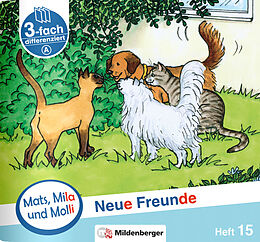 Geheftet Mats, Mila und Molli  Heft 15: Neue Freunde  A von Axel Wolber, Gabriele Heinisch