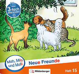 Geheftet Mats, Mila und Molli  Heft 15: Neue Freunde  C von Axel Wolber, Gabriele Heinisch