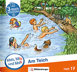 Geheftet Mats, Mila und Molli  Heft 17: Am Teich  C von Axel Wolber, Gabriele Heinisch