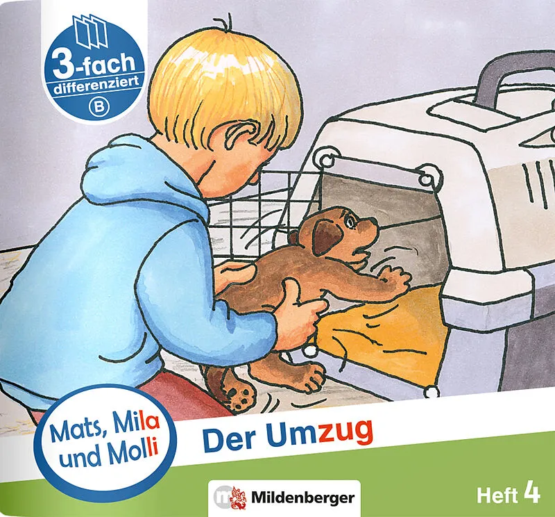Mats, Mila und Molli  Heft 4: Der Umzug - Schwierigkeitsstufe B