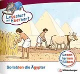 Geheftet Lesestart mit Eberhart: So lebten die Ägypter von Nicole Brandau, Stefanie Drecktrah