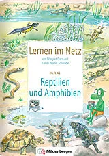 Geheftet Lernen im Netz, Heft 45: Reptilien und Amphibien von Margret Datz, Rainer Walter Schwabe