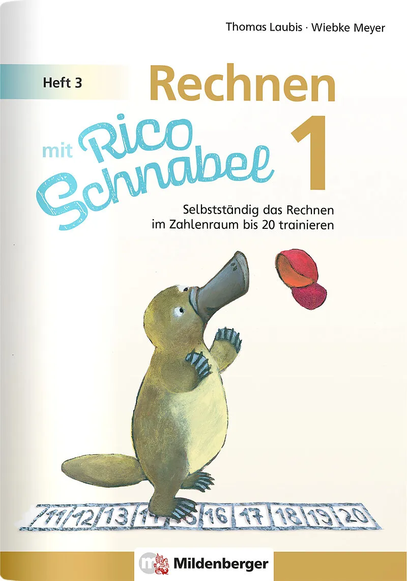 Rechnen mit Rico Schnabel Klasse 1, Heft 3  Selbstständig das Rechnen im Zahlenraum bis 20 trainieren