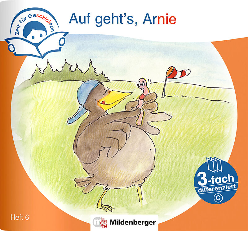 Zeit für Geschichten  3-fach differenziert, Heft 6: Auf geht`s, Arnie  Schwierigkeitsstufe C