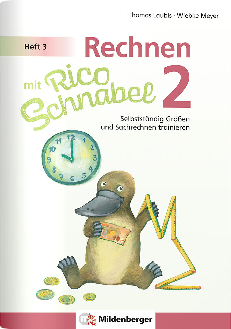 Rechnen mit Rico Schnabel Klasse 2, Heft 3  Selbstständig Größen und Sachrechnen trainieren