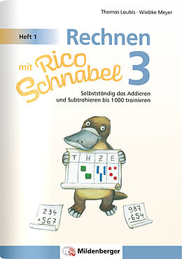 Geheftet Rechnen mit Rico Schnabel 3, Heft 1  Selbstständig das Addieren und Subtrahieren bis 1000 trainieren von Wiebke Meyer, Thomas Laubis