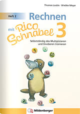 Geheftet Rechnen mit Rico Schnabel 3, Heft 2  Selbstständig das Multiplizieren und Dividieren trainieren von Wiebke Meyer, Thomas Laubis
