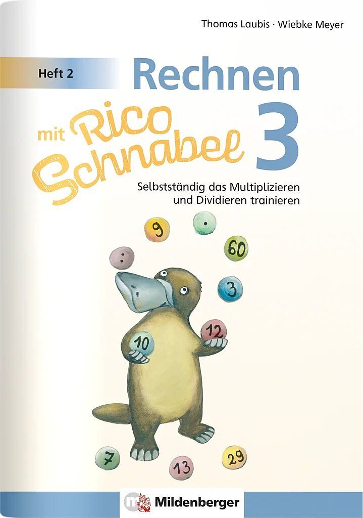 Rechnen mit Rico Schnabel 3, Heft 2  Selbstständig das Multiplizieren und Dividieren trainieren