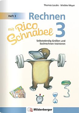 Geheftet Rechnen mit Rico Schnabel 3, Heft 3  Selbstständig Größen und Sachrechnen trainieren von Wiebke Meyer, Thomas Laubis