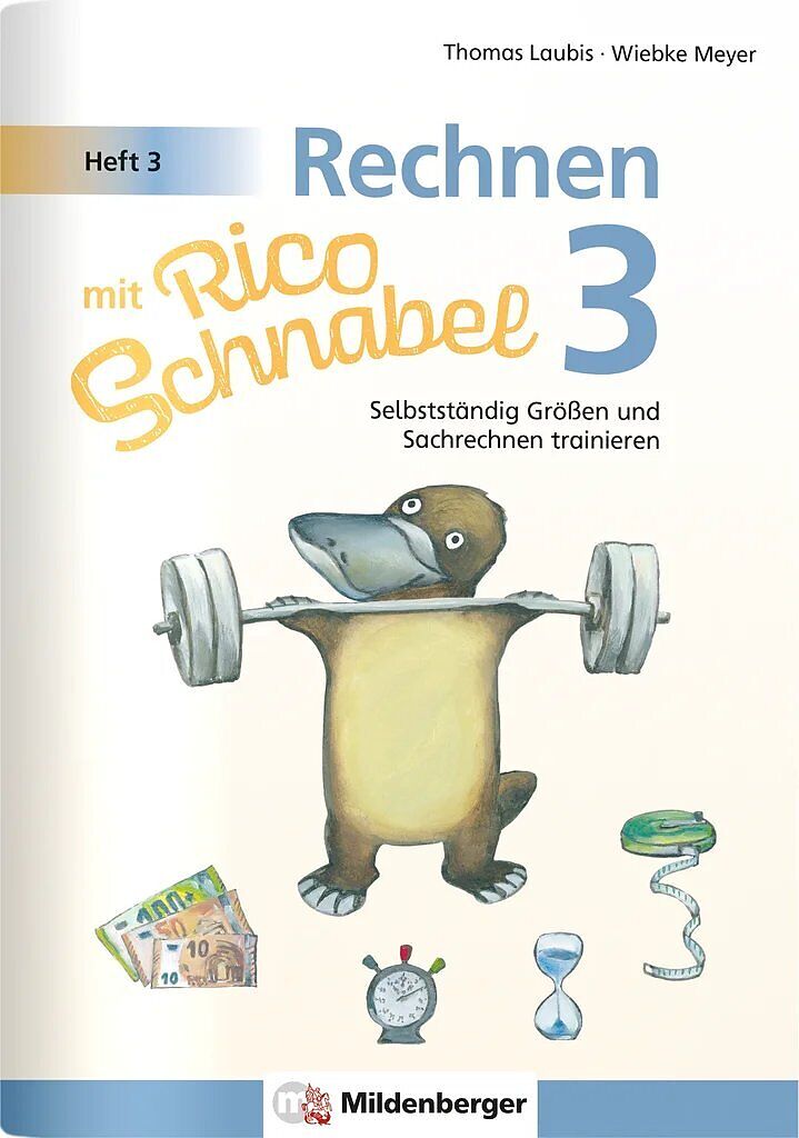 Rechnen mit Rico Schnabel 3, Heft 3  Selbstständig Größen und Sachrechnen trainieren