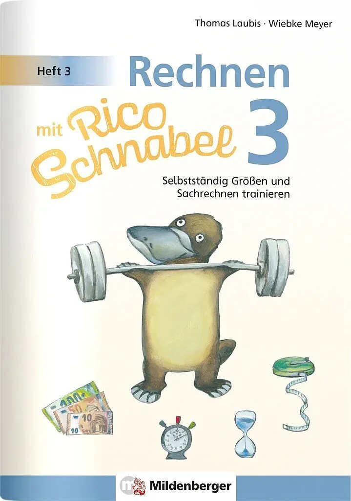 Rechnen mit Rico Schnabel Klasse 3, Heft 3  Selbstständig Größen und Sachrechnen trainieren