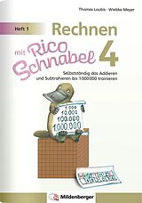 Geheftet Rechnen mit Rico Schnabel 4, Heft 1  Selbstständig das Addieren und Subtrahieren bis 1000000 trainieren von Wiebke Meyer, Thomas Laubis