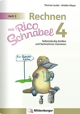 Geheftet Rechnen mit Rico Schnabel 4, Heft 3  Selbstständig Größen und Sachrechnen trainieren von Wiebke Meyer, Thomas Laubis