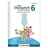 Geheftet (Geh) Das Übungsheft Texte schreiben 6 von Bettina Müller