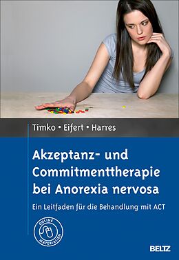 E-Book (pdf) Akzeptanz- und Commitmenttherapie bei Anorexia nervosa von Georg Eifert, Annette Harres, C. Alix Timko