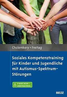 E-Book (pdf) Soziales Kompetenztraining für Kinder und Jugendliche mit Autismus-Spektrum-Störungen von Hannah Cholemkery, Christine M. Freitag