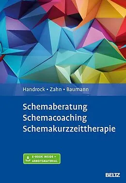 E-Book (pdf) Schemaberatung, Schemacoaching, Schemakurzzeittherapie von Anke Handrock, Claudia Anna Zahn, Maike Baumann