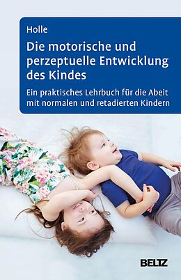 E-Book (pdf) Die motorische und perzeptuelle Entwicklung des Kindes von Britta Holle