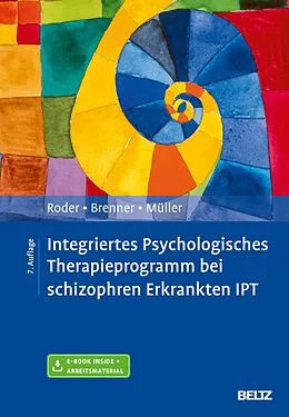 E-Book (pdf) Integriertes Psychologisches Therapieprogramm bei schizophren Erkrankten IPT von Volker Roder, Hans D. Brenner, Daniel Müller
