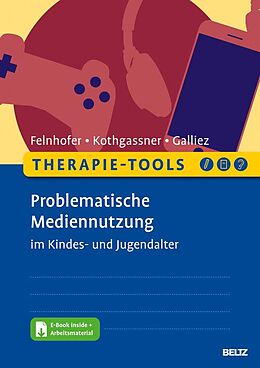E-Book (pdf) Therapie-Tools Problematische Mediennutzung im Kindes- und Jugendalter von Anna Felnhofer, Oswald David Kothgassner, Stéphanie Galliez